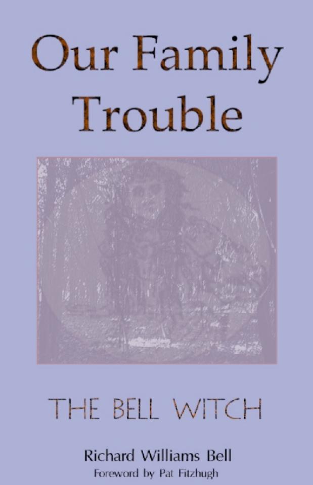Our Family Trouble - The Bell Witch by Richard Williams Bell