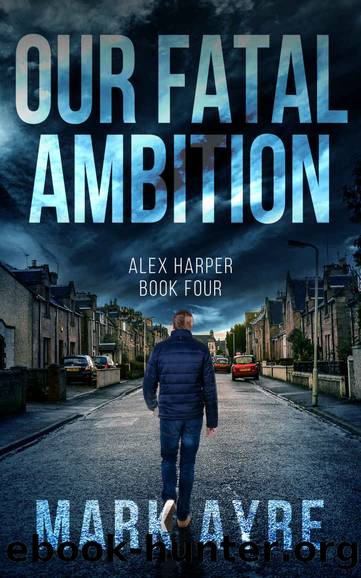 Our Fatal Ambition: An Alex Harper Mystery Thriller (Alex Harper Mysteries Book 4) by Mark Ayre