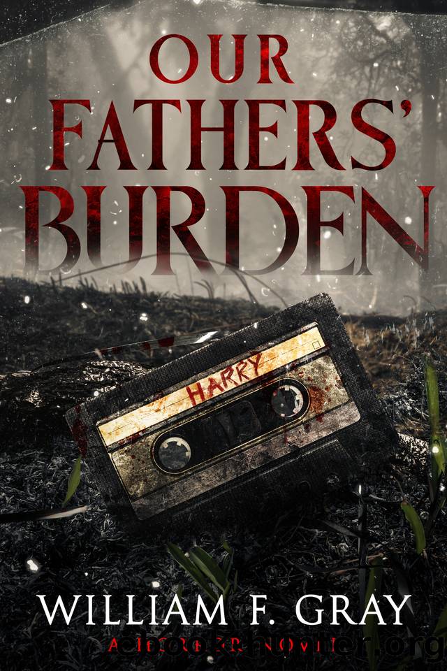 Our Fathers' Burden: A Horror Novel by William F. Gray & Wicked House Publishing