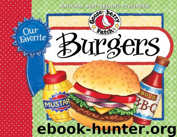 Our Favorite Burger Recipes Cookbook by Gooseberry Patch