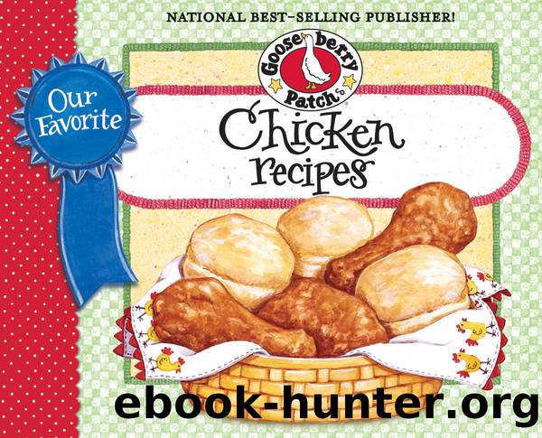 Our Favorite Chicken Recipes Cookbook by Gooseberry Patch