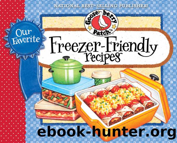 Our Favorite Freezer-Friendly Recipes Cookbook by Gooseberry Patch