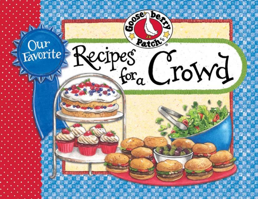 Our Favorite Recipes for a Crowd by Gooseberry Patch