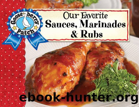 Our Favorite Sauces, Marinades & Rubs by Unknown