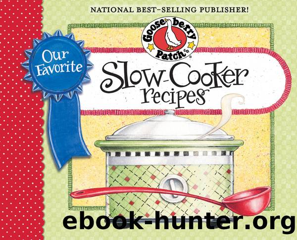 Our Favorite Slow-Cooker Recipes Cookbook by Gooseberry Patch