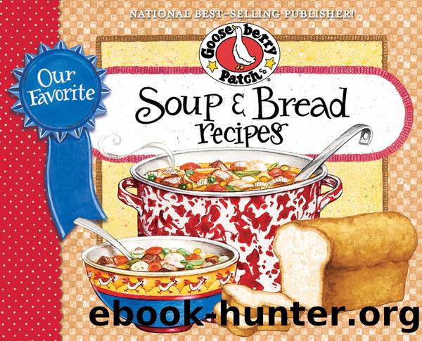 Our Favorite Soup & Bread Recipes Cookbook by Gooseberry Patch