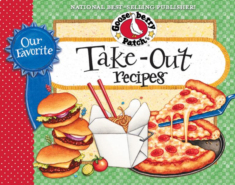 Our Favorite Take-Out Recipes Cookbook by Gooseberry Patch