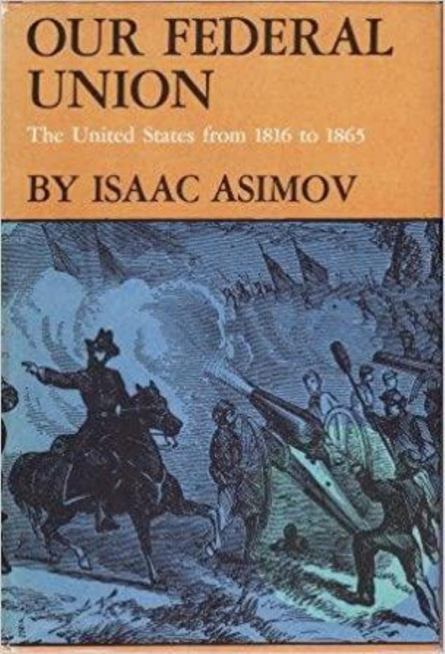 Our Federal Union: the United States from 1816 to 1865 by Isaac Asimov