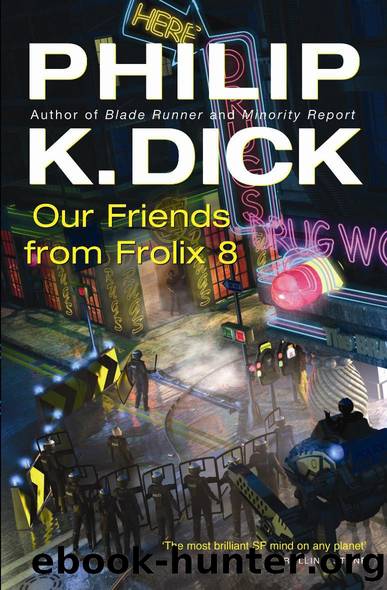 Our Friends From Frolix 8 by Philip K Dick