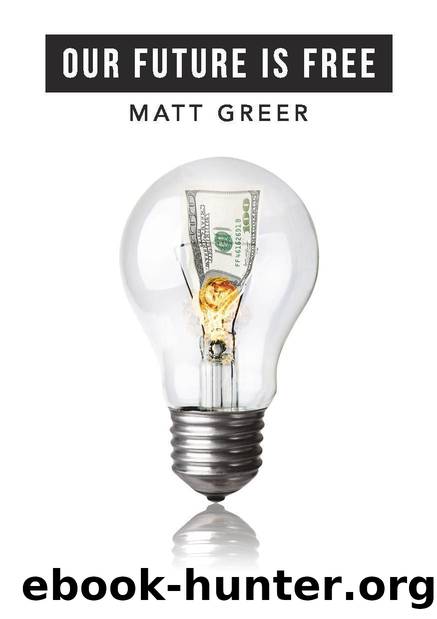 Our Future Is Free: The Problems With Money And Possibilities Without It by Greer Matt