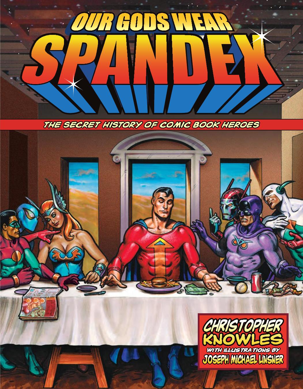Our Gods Wear Spandex: the Secret History of Comic Book Heroes by Knowles Chris;Linsner Joseph Michael