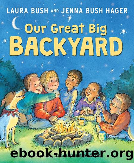 Our Great Big Backyard by Laura Bush and Jenna Bush Hager