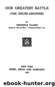Our Greatest Battle (The Meuse-Argonne) by Frederick Palmer