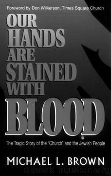 Our Hands Are Stained with Blood by Michael L. Brown