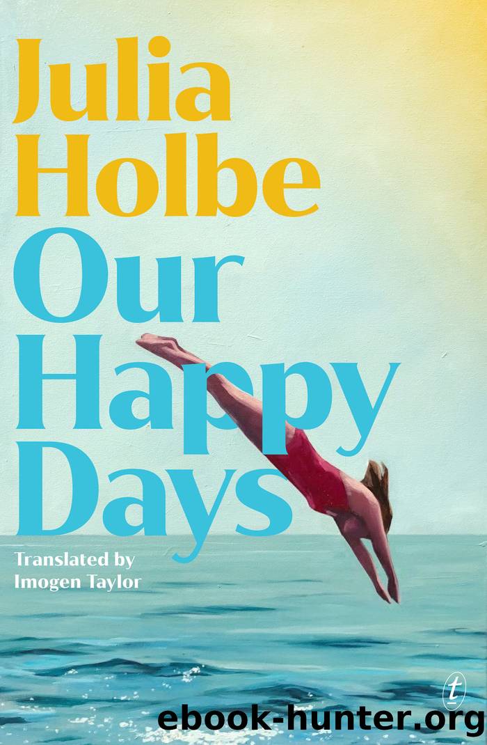 Our Happy Days by Julia Holbe