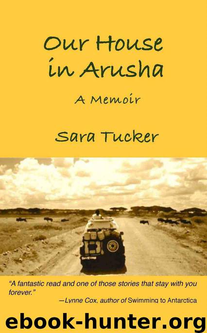 Our House In Arusha by Sara Tucker