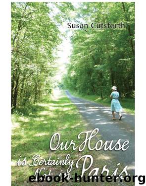 Our House is Certainly Not in Paris by Susan Cutsforth