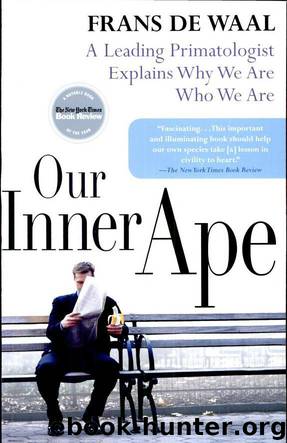 Our Inner Ape: A Leading Primatologist Explains Why We Are Who We Are by Frans de Waal