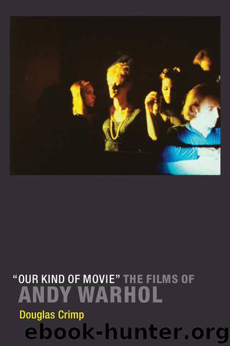 Our Kind of Movie": The Films of Andy Warhol by Crimp Douglas