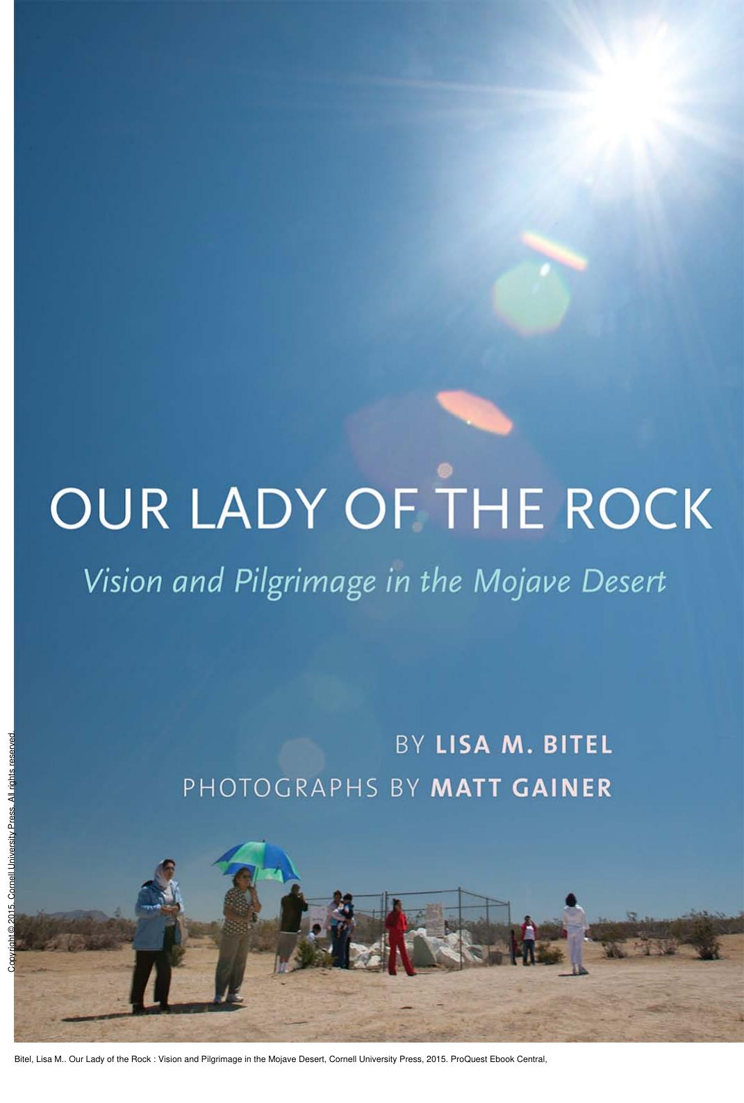 Our Lady of the Rock : Vision and Pilgrimage in the Mojave Desert by Lisa M. Bitel; Matt Gainer