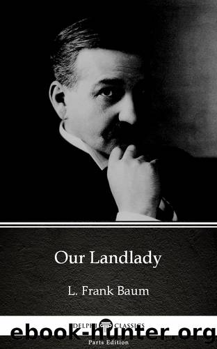 Our Landlady by L. Frank Baum--Delphi Classics (Illustrated) by L. Frank Baum