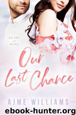 Our Last Chance (Heart 0f Hope Book 1) by Ajme Williams