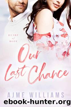 Our Last Chance: A Second Chance Romance (Heart of Hope Book 1) by Ajme Williams