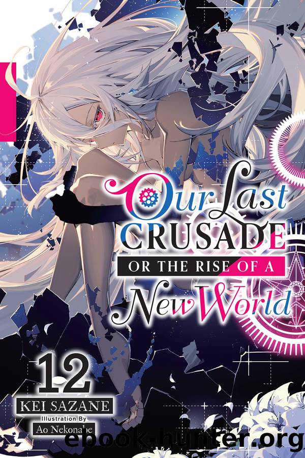 Our Last Crusade or the Rise of a New World, Vol. 12 by Kei Sazane and Ao Nekonabe