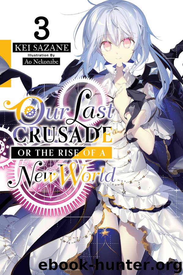 Our Last Crusade or the Rise of a New World, Vol. 3 by Sazane Kei