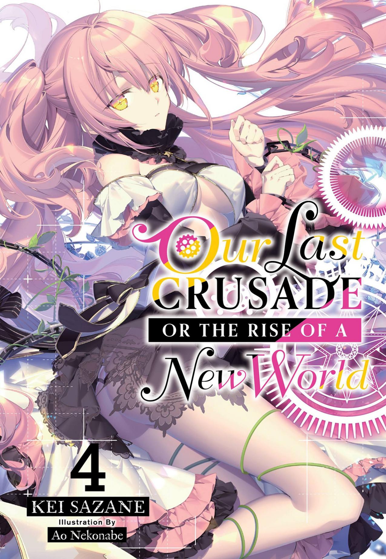 Our Last Crusade or the Rise of a New World, Vol. 4 (light novel) (The War Ends the World Raises the World (light novel)) by Sazane Kei