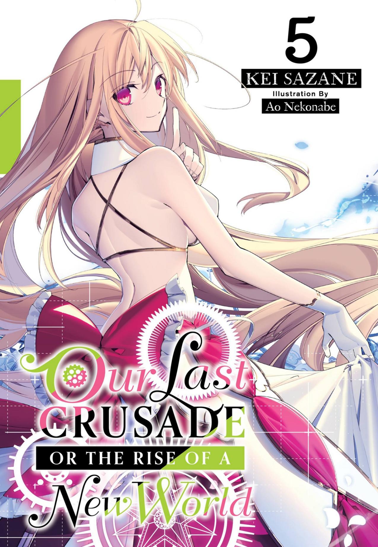 Our Last Crusade or the Rise of a New World, Vol. 5 (light novel) (The War Ends the World Raises the World (light novel)) by Sazane Kei