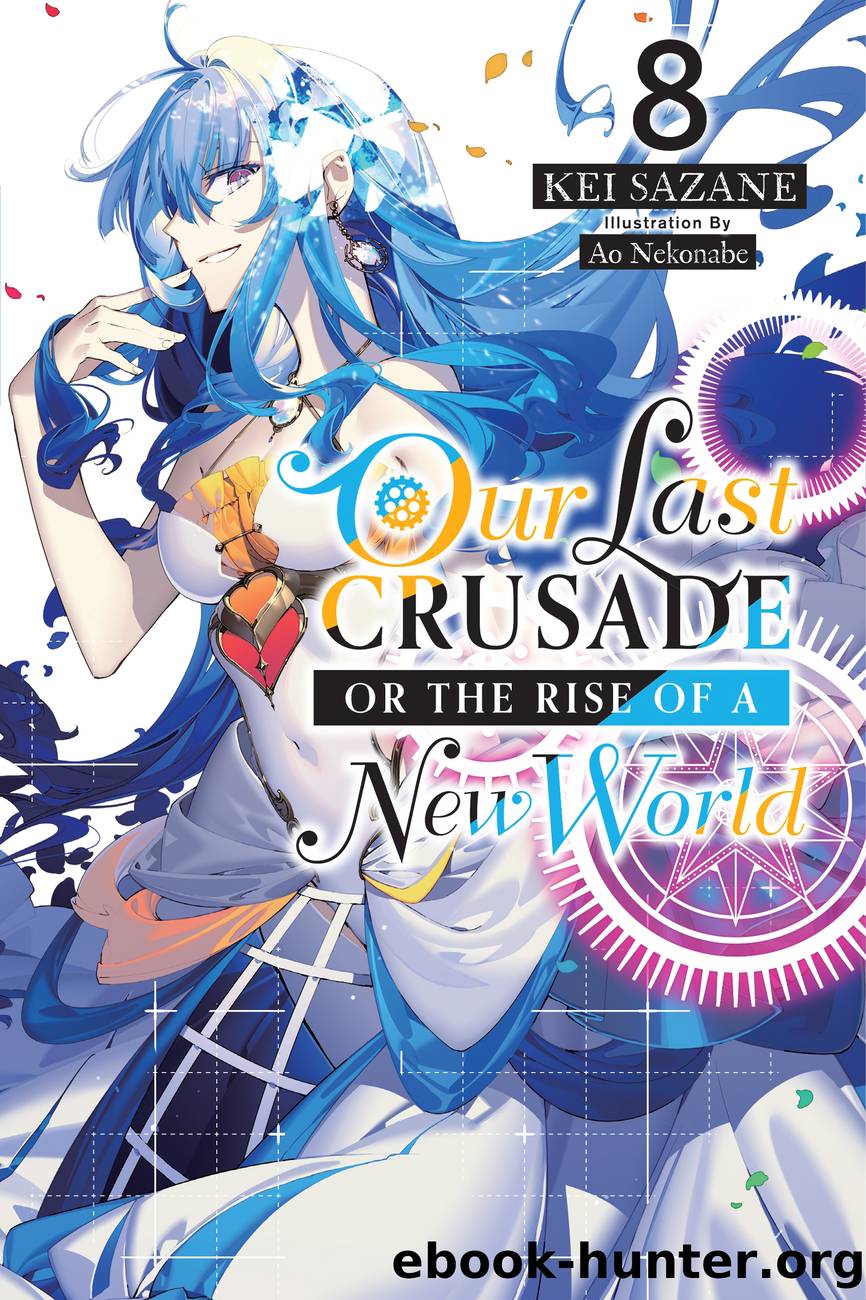 Our Last Crusade or the Rise of a New World, Vol. 8 by Kei Sazane and Ao Nekonabe