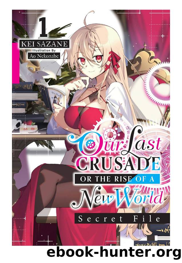 Our Last Crusade or the Rise of a New World: Secret File, Vol. 1 by Kei Sazane & Ao Nekonabe