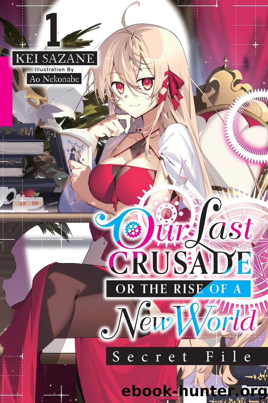 Our Last Crusade or the Rise of a New World: Secret File, Vol. 1 by Kei Sazane and Ao Nekonabe