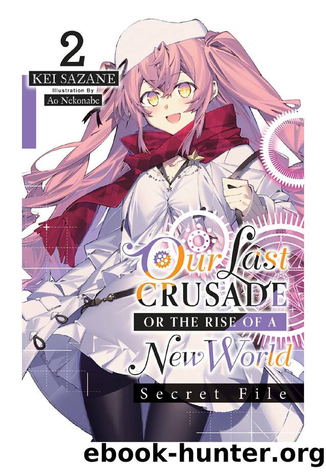 Our Last Crusade or the Rise of a New World: Secret File, Vol. 2 by Kei Sazane & Ao Nekonabe