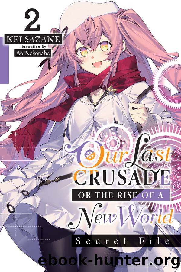 Our Last Crusade or the Rise of a New World: Secret File, Vol. 2 by Kei Sazane and Ao Nekonabe