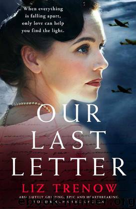Our Last Letter: Absolutely gripping, epic and heartbreaking World War 2 historical fiction by Liz Trenow