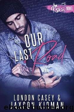 Our Last Road (A St. Skin Novel): a new adult second chance romance novel by London Casey & Jaxson Kidman & Karolyn James
