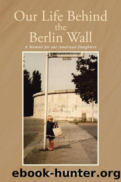 Our Life Behind the Berlin Wall by Gregory W. Sandford