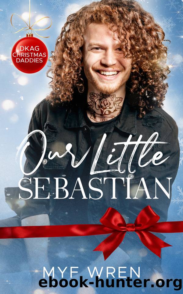 Our Little Sebastian : An MMM Christmas Daddy Romance by Myf Wren
