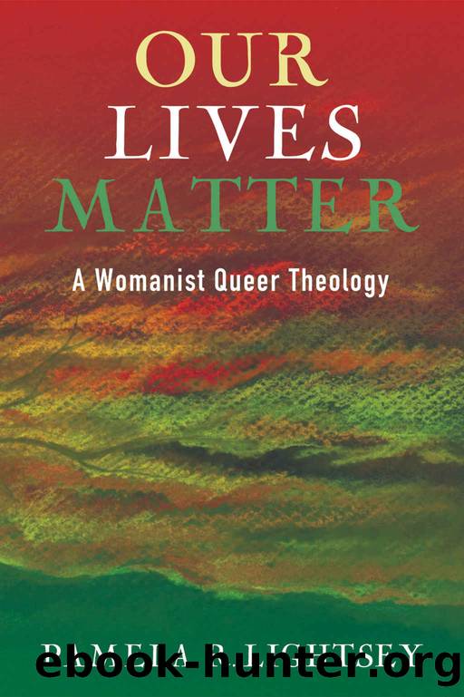 Our Lives Matter: A Womanist Queer Theology by Pamela R. Lightsey