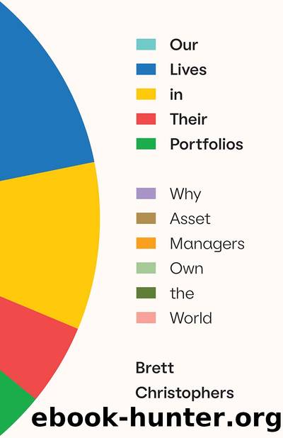 Our Lives in Their Portfolios: Why Asset Managers Own the World by Brett Christophers
