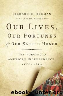 Our Lives, Our Fortunes and Our Sacred Honor by Richard R. Beeman