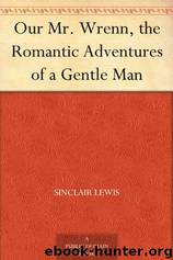 Our Mr. Wrenn: The Romantic Adventures of a Gentle Man by Sinclair Lewis