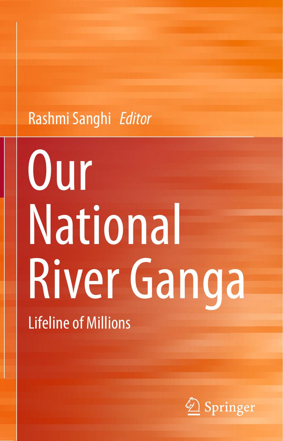Our National River Ganga: Lifeline of Millions by Rashmi Sanghi Nitin Kaushal (auth.) Rashmi Sanghi (eds.)