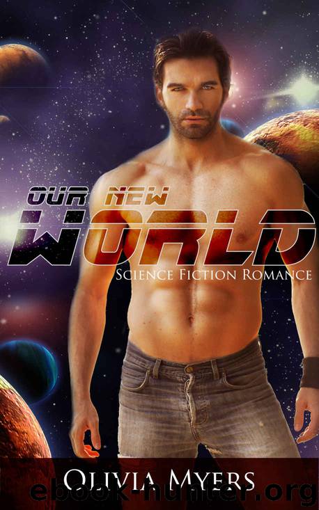 Our New World: Science Fiction Romance by Olivia Myers