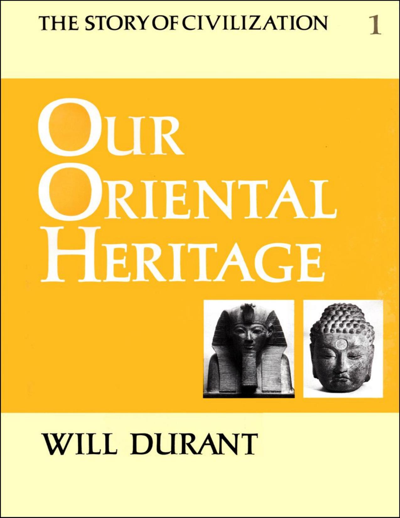Our Oriental Heritage: The Story of Civilization by Will Durant