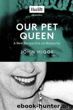 Our Pet Queen by John Higgs