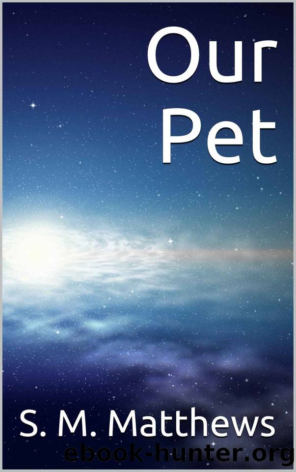 Our Pet by S M Matthews
