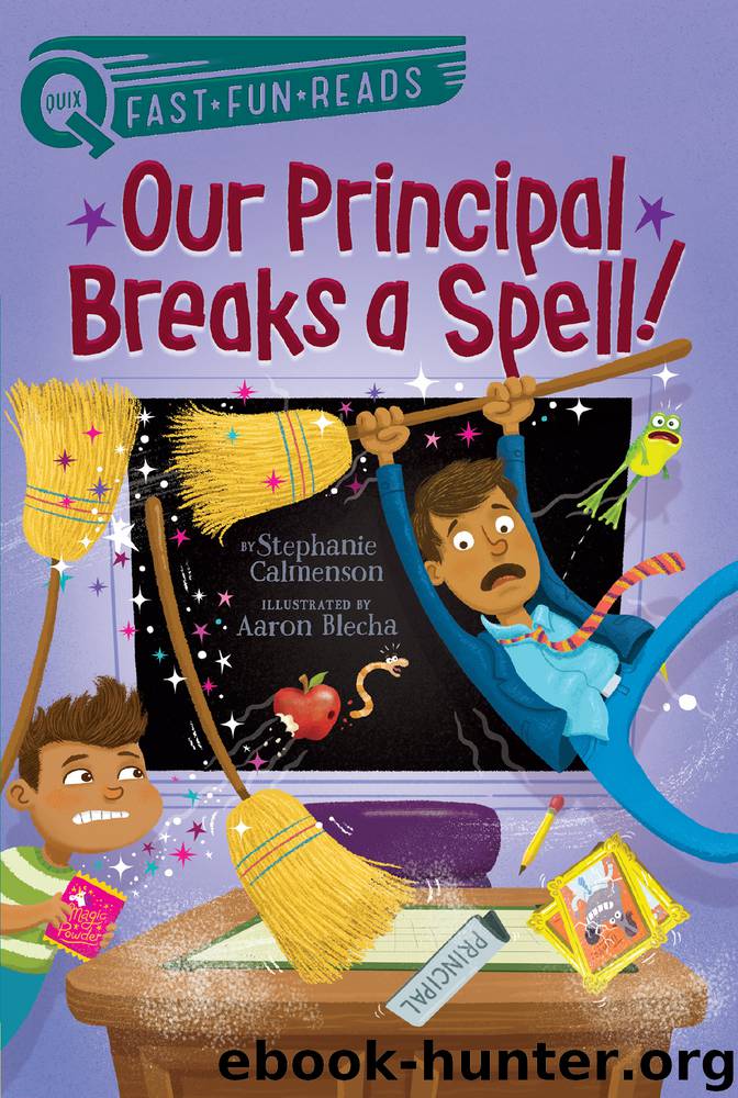 Our Principal Breaks a Spell! by Stephanie Calmenson & Aaron Blecha
